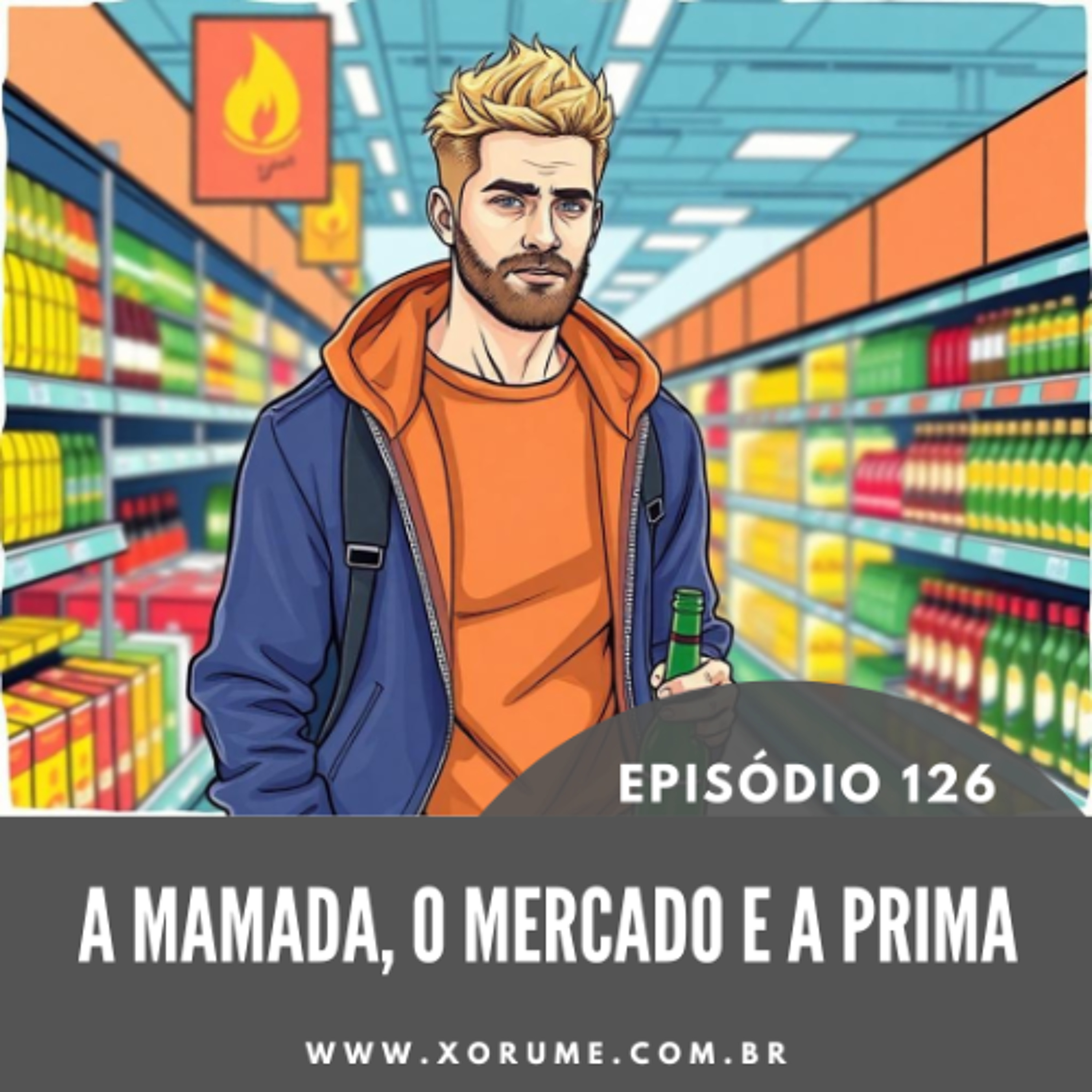 126 - EPISÓDIO 126 - A MAMADA, O MERCADO E APRIMA