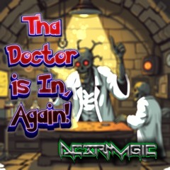 Tha Doctor is In Again!
