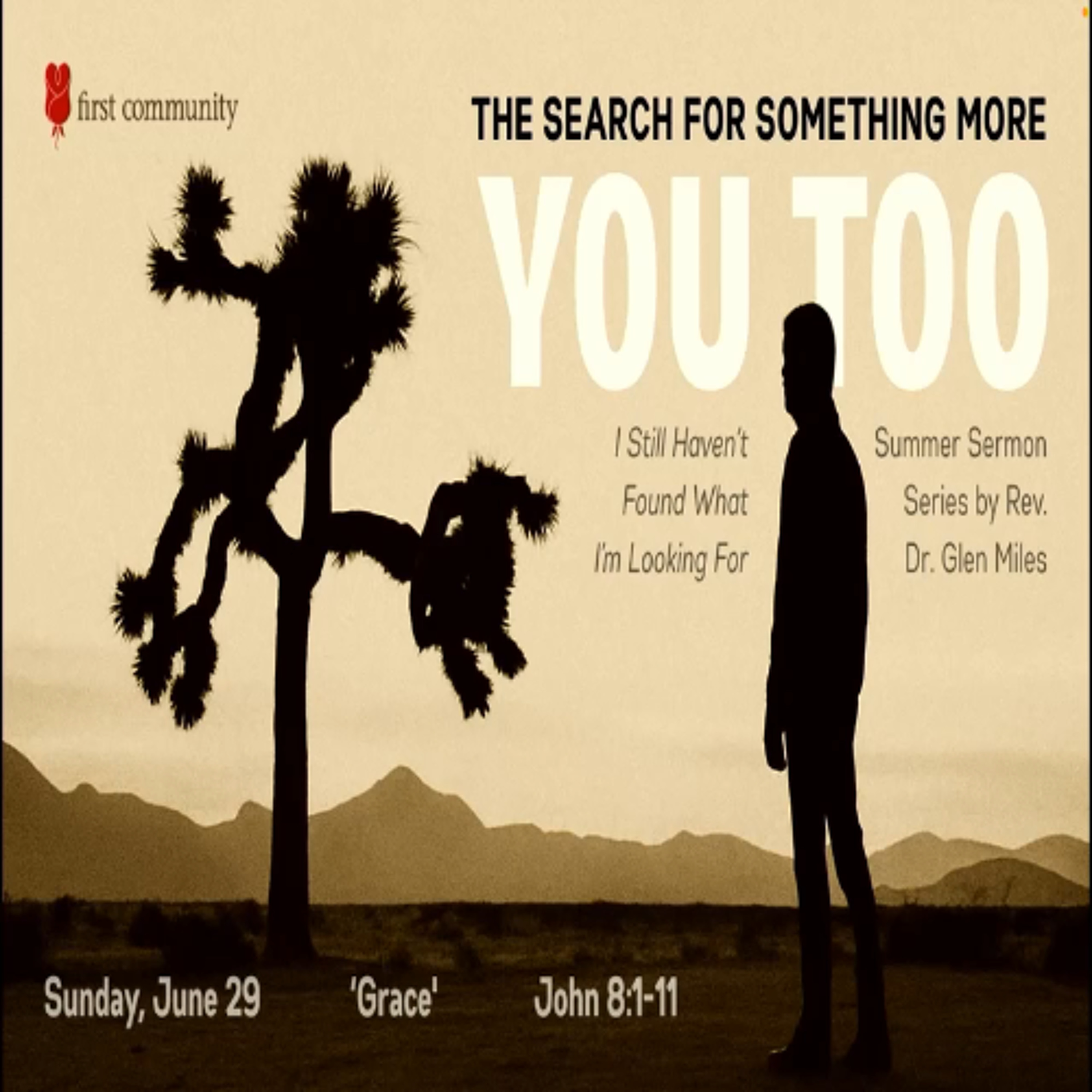 First Community Church 06.29.25 Glen Miles -Sermon Grace Part 2 You Too! The Search for Something More episode artwork