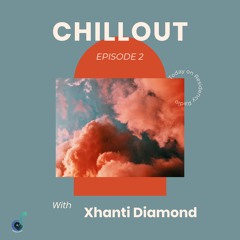 Chillout Episode 2 (with Xhanti Diamond)