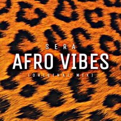 SERA - Afro Vibes (Original Mix)
