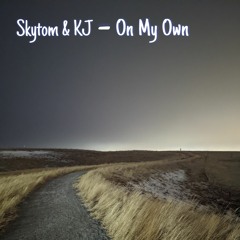 Skytom & KJ - On My Own