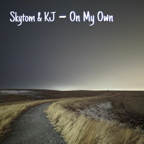Skytom & KJ - On My Own