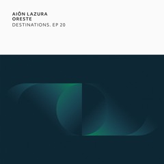 [PITCH43] Aiôn Lazura | Oreste - Destinations. EP 20 [PREVIEW]