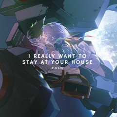 I Really Want To Stay At Your House ( Kaishi Remix ) Pt,ll