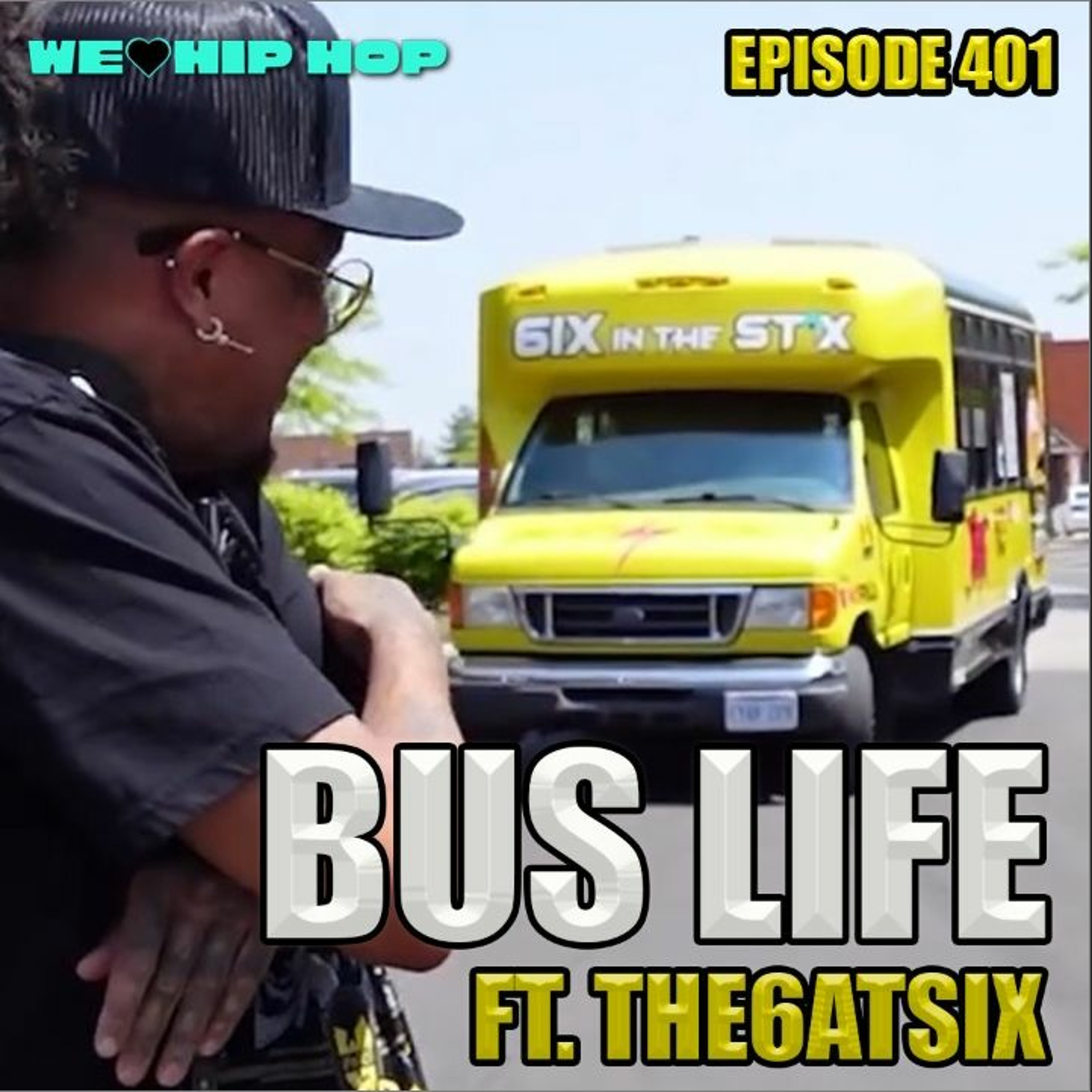 Episode 401 | BUS LIFE Ft The6AtSix | We Love Hip Hop Podcast episode artwork