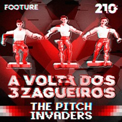 The Pitch Invaders #210 | A Volta dos 3 Zagueiros