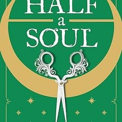 ⚡PDF⚡ Half a Soul (Regency Faerie Tales Book 1)
