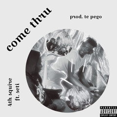 Come Thru ft. Seti (Prod. Te Pego)
