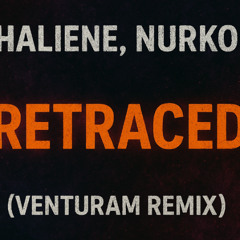 NURKO & HALIENE - Retraced (VENTURAM remix)