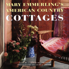[Read] KINDLE 📮 Mary Emmerling's American Country Cottages by  Mary Emmerling,Carol
