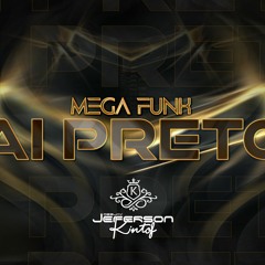 MEGA FUNK AI PRETO - DJ JEFERSON KINTOF