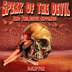 Speak Of The Devil And The Devil Appears