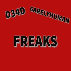 D34D, 6arelyhuman - FREAKS