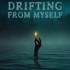 Drifting From Myself