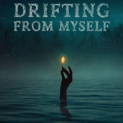 Drifting From Myself