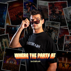 Bassbrain - Where The Party At