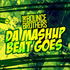 The Bounce Brothers - Da Mashup Beat Goes