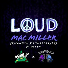 Mac Miller - Loud (Kwantum X Sumpplzkidz Bootleg)