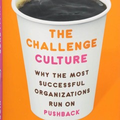 PDF/READ  The Challenge Culture: Why the Most Successful Organizations Run on Pu