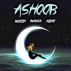 ASHOOB Moeed ft Mansa & AliHo.mp3