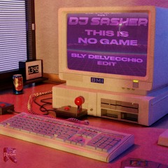 DJ Sasher - This Is No Game (Sly Delvecchio Edit) (Free Download)