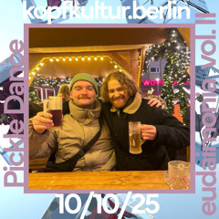 Pickle Dance @ Eudaimonia VOLUME II / 10.10.25