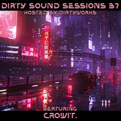 Dirty Sound Sessions featuring crowit. (Session 37)