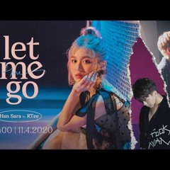 LET ME GO - HAN SARA (한사라) Ft. RTEE