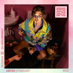 DJ Househalt - ABYSS Podcast #012