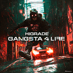 Higrade - Gangsta 4 Life