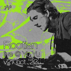 Rootian (Live @ YuYu) V27.10.2023