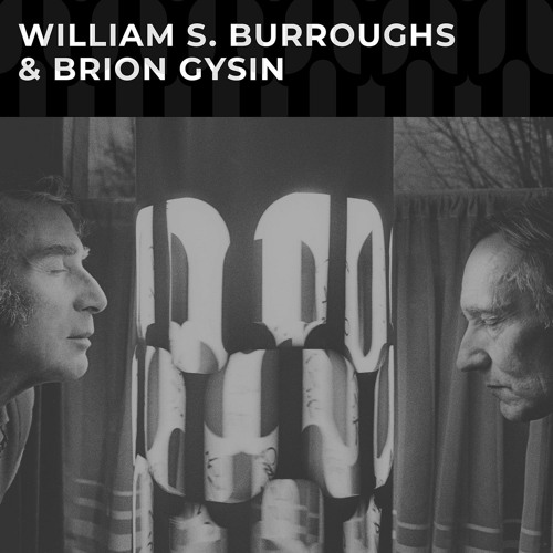 WILLIAM S. BURROUGHS & BRION GYSIN The Beginning Is Also The End (Excerpt)
