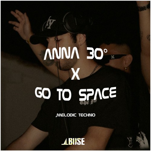 ANNA 30° X GO TO SPACE- JLBOSE MELODIC TECHNO