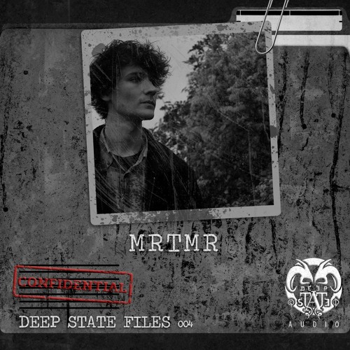 Deep State Files 004: Mrtmr (DSF004)