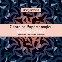 PREMIERE : Georgios Papamanoglou - Instant Bliss (Iron Curtis Supersorry Mix) (Deep Series)
