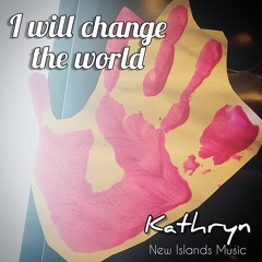 I WILL CHANGE THE WORLD