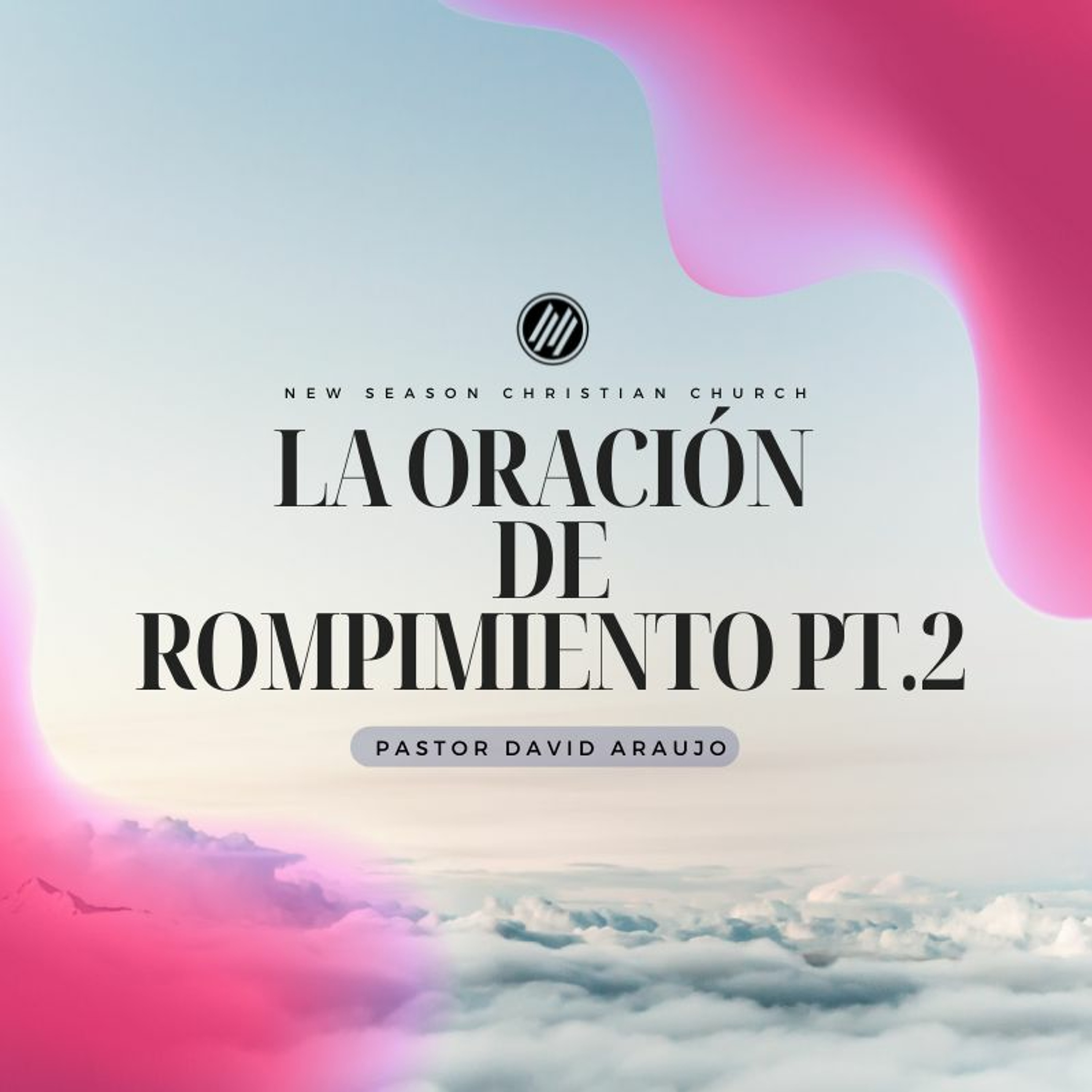 La Oración de Rompimiento Pt. 2 :: Pastor David Araujo | 03.13.2022 episode artwork