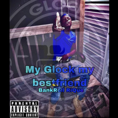 Bankroll.Rique My Glock Bestfriend