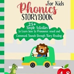 [download] pdf Phonics Storybook For Kids 4-8 25+ Simple Activities to Learn how to P