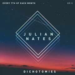 Dichotomies By Julian Nates Episode 11