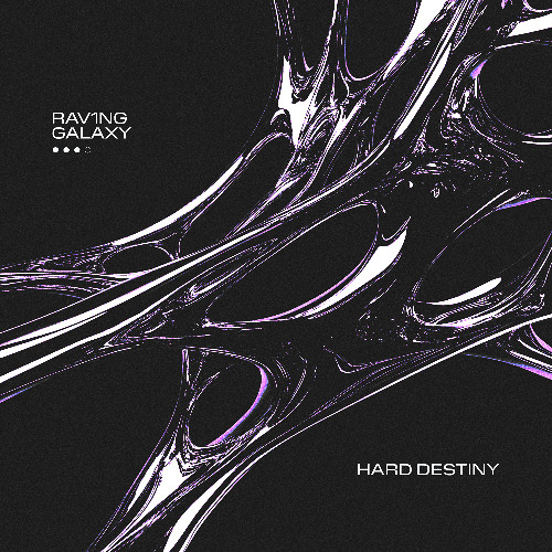 Hard Destiny - RAV1NG GALAXY