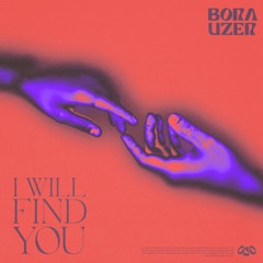 Bora Uzer - I Will Find You (Extended Mix)