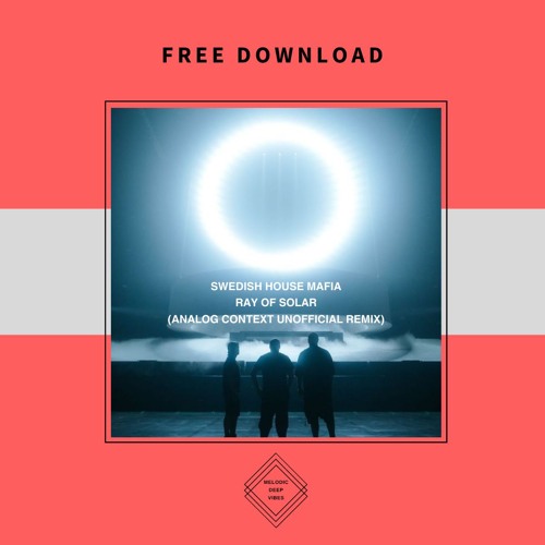 FREE DOWNLOAD: Swedish House Mafia - Ray Of Solar (Analog Context Unofficial Remix)