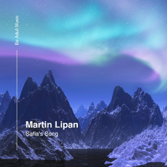 Martin Lipan - Safia's Song (Original Mix) [Out 30th Jun 2025]