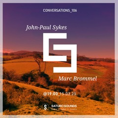 Conversations 106 with Marc Brommel & J.P Sykes