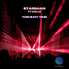 Starman Ft Kelle - This Is My Time [Out Now]