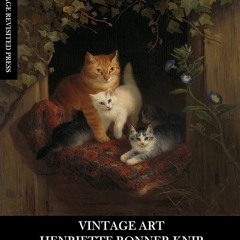 [READ] 📖 Vintage Art: Henriette Ronner-Knip: 24 Fine Art Prints: Cat Ephemera for Framing and Home