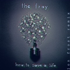 How to Save a Life - Jon Frost Remix