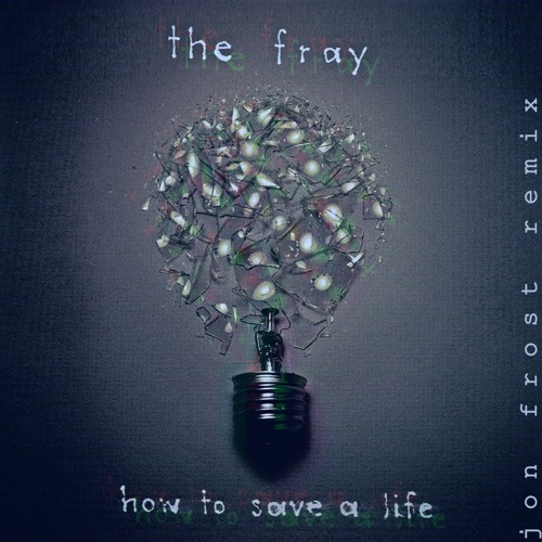 How to Save a Life - Jon Frost Remix